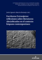 Escrituras Extranjeras: reflexiones sobre literaturas (des)ubicadas en el contexto hispano contemporáneo