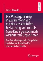 Das Vorsorgeprinzip in Zusammenhang mit der absichtlichen Freisetzung von mittels Gene Drive gentechnisch veränderten Organismen