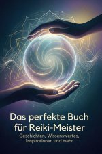 Das perfekte Buch für Reiki-Meister