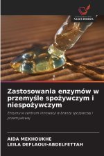 Zastosowania enzymów w przemysle spozywczym i niespozywczym