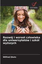Rozwój i wzrost czlowieka dla uniwersytetów i szkól wyzszych