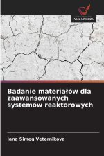 Badanie materialów dla zaawansowanych systemów reaktorowych