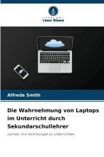 Die Wahrnehmung von Laptops im Unterricht durch Sekundarschullehrer