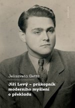Jiří Levý – průkopník moderního myšlení o překladu