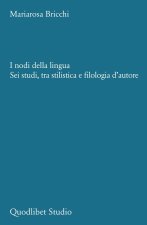 nodi della lingua. Sei studi, tra stilistica e filologia d'autore