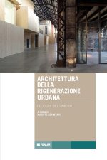 Architettura rigenerazione. Luoghi del lavoro