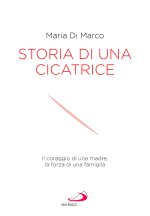 Storia di una cicatrice. Il coraggio di una madre, la forza di una famiglia