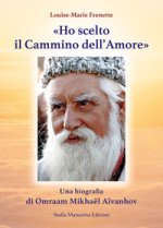 «Ho scelto il cammino dell'amore». Una biografia di Omraam Mikhaël Aïvanhov