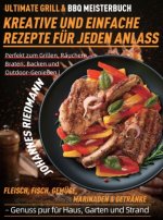 Ultimate Grill & BBQ Meisterbuch - Kreative und einfache Rezepte für jeden Anlass