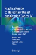Practical Guide to Hereditary Breast and Ovarian Cancer IV