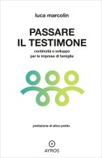 Passare il testimone. Continuità e sviluppo per le imprese di famiglia