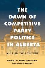 The Dawn of Competitive Party Politics in Albert – An End to Solitude
