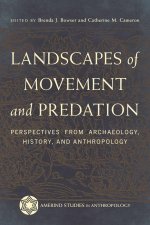 Landscapes of Movement and Predation – Perspectives from Archaeology, History, and Anthropology
