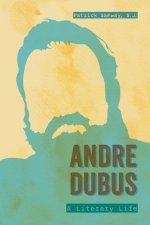 Andre Dubus – A Literary Life