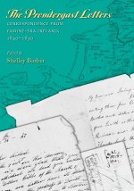 The Prendergast Letters – Correspondence from Famine–Era Ireland, 1840–1850