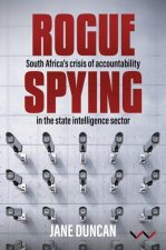 Rogue Spying – South Africa`s Crisis of Accountability in the State Intelligence Sector