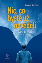 Nic, co byste už nevěděli - Úvahy o smyslu bytí a seberealizaci