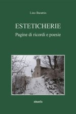 Esteticherie. Pagine di ricordi e poesie