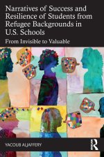 Narratives of Success and Resilience of Students from Refugee Backgrounds in U.S. Schools