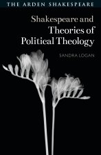 Shakespeare and Theories of Political Theology