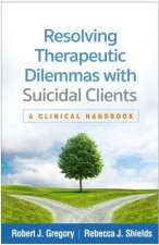 Resolving Therapeutic Dilemmas with Suicidal Clients
