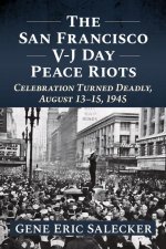 San Francisco V-J Day Peace Riots