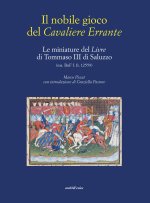 nobile gioco del Cavaliere Errante. Le miniature del Livre di Tommaso III di Saluzzo