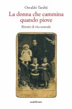 donna che cammina quando piove. Ritratti di vita nostrale