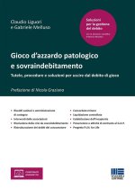 Gioco d'azzardo patologico e sovraindebitamento. Tutele, procedure e soluzioni per uscire dal debito di gioco