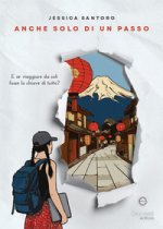 Anche solo di un passo. E se viaggiare da soli fosse la chiave di tutto?