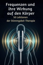 Frequenzen und ihre Wirkung auf den Körper