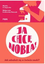 Ja chcę Nobla! Jak odnaleźć się w świecie nauki?