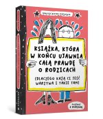 Książka, która w końcu ujawnia całą prawdę o rodzicach (dlaczego każą ci jeść warzywa i takie tam)
