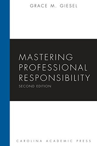 MASTERING PROFESSIONAL RESPONSIBILITY