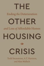 The Other Housing Crisis – Ending the Deterioration and Loss of Affordable Homes