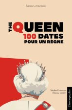 LE SIECLE D'ELIZABETH II : 100 DATES POUR UN REGNE, CENTENAIRE DE LA NAISSANCE DE LA REINE