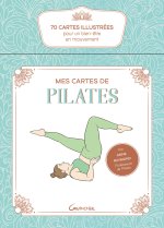 Mes cartes de pilates - 70 cartes illustrées pour un bien-être en mouvement - Coffret
