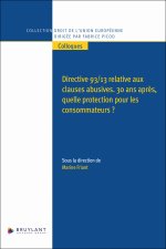 Directive 93/13 relative aux clauses abusives - 30 ans après, quelle protection pour les consommateurs ?