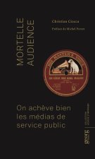MORTELLE AUDIENCE : ON ACHEVE BIEN LES MEDIAS DE SERVICE PUBLIC