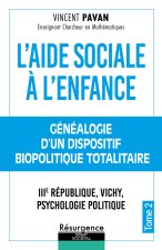 L'Aide Sociale à l'Enfance Tome 2 - Généalogie d'un dispositif biopolitique totalitaire