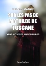 Sur les pas de Mathilde de Toscane - Vers nos vies intérieures