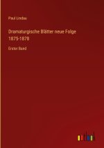 Dramaturgische Blätter neue Folge 1875-1878