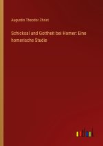 Schicksal und Gottheit bei Homer: Eine homerische Studie