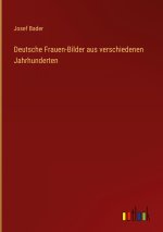 Deutsche Frauen-Bilder aus verschiedenen Jahrhunderten