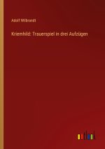 Kriemhild: Trauerspiel in drei Aufzügen