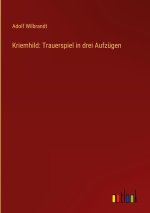 Kriemhild: Trauerspiel in drei Aufzügen