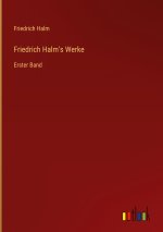 Friedrich Halm's Werke