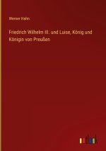 Friedrich Wilhelm III. und Luise, König und Königin von Preußen
