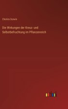 Die Wirkungen der Kreuz- und Selbstbefruchtung im Pflanzenreich