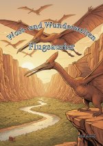 Wort- und Wunderwelten: Flugsaurier